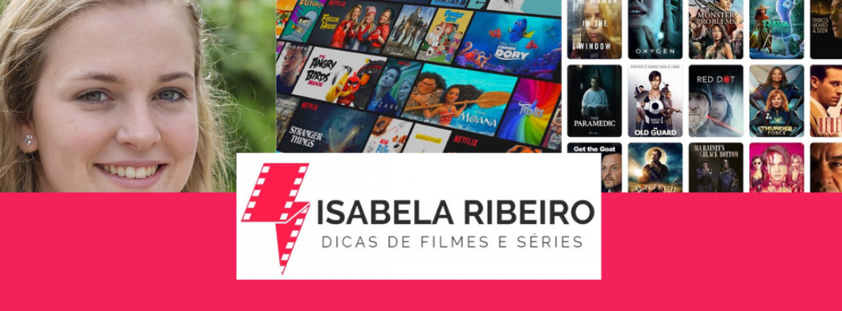 ISABELA RIBEIRO Dicas dos Melhores Filmes e Séries da atualidade!
